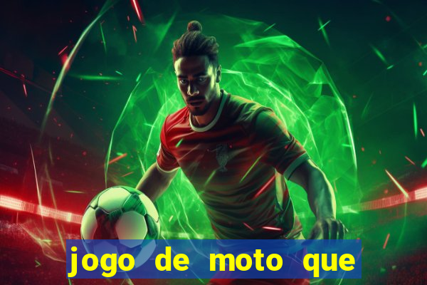 jogo de moto que da grau